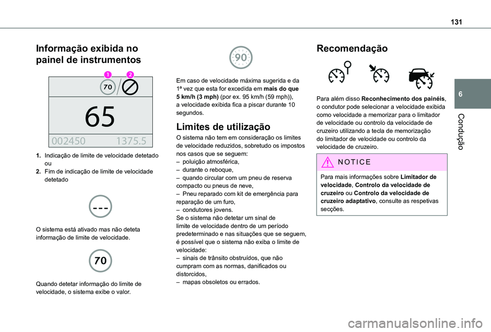 TOYOTA PROACE CITY 2020 Manual de utilização (in Portuguese) 131
Condução
6
Informação exibida no
painel de instrumentos
1.Indicação de limite de velocidade detetadoou
2.Fim de indicação de limite de velocidade detetado
O sistema está ativado ma TOYOTA PROACE CITY 2020 Manual de utilização (in Portuguese) 131
Condução
6
Informação exibida no
painel de instrumentos
1.Indicação de limite de velocidade detetadoou
2.Fim de indicação de limite de velocidade detetado
O sistema está ativado ma