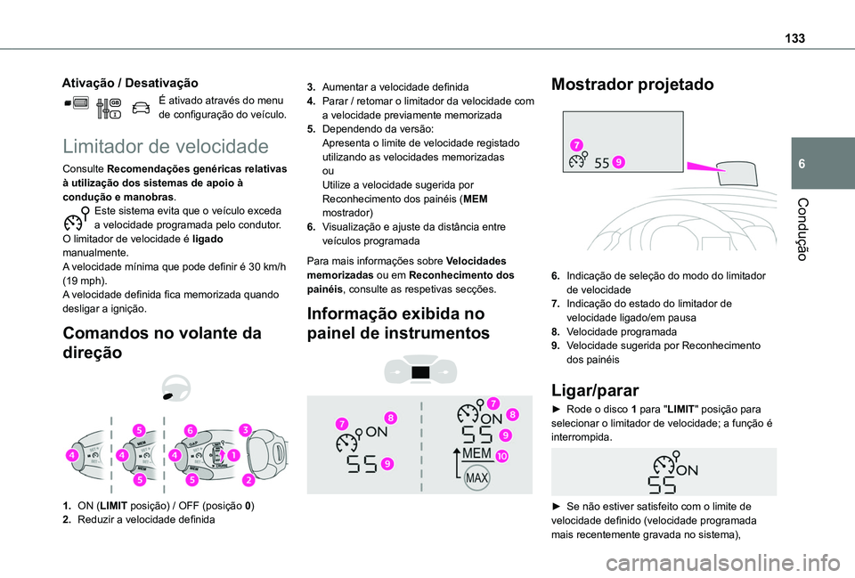 TOYOTA PROACE CITY 2020 Manual de utilização (in Portuguese) 133
Condução
6
Ativação / Desativação
É ativado através do menu de configuração do veículo.
Limitador de velocidade
Consulte Recomendações genéricas relativas à utilização dos sistema TOYOTA PROACE CITY 2020 Manual de utilização (in Portuguese) 133
Condução
6
Ativação / Desativação
É ativado através do menu de configuração do veículo.
Limitador de velocidade
Consulte Recomendações genéricas relativas à utilização dos sistema