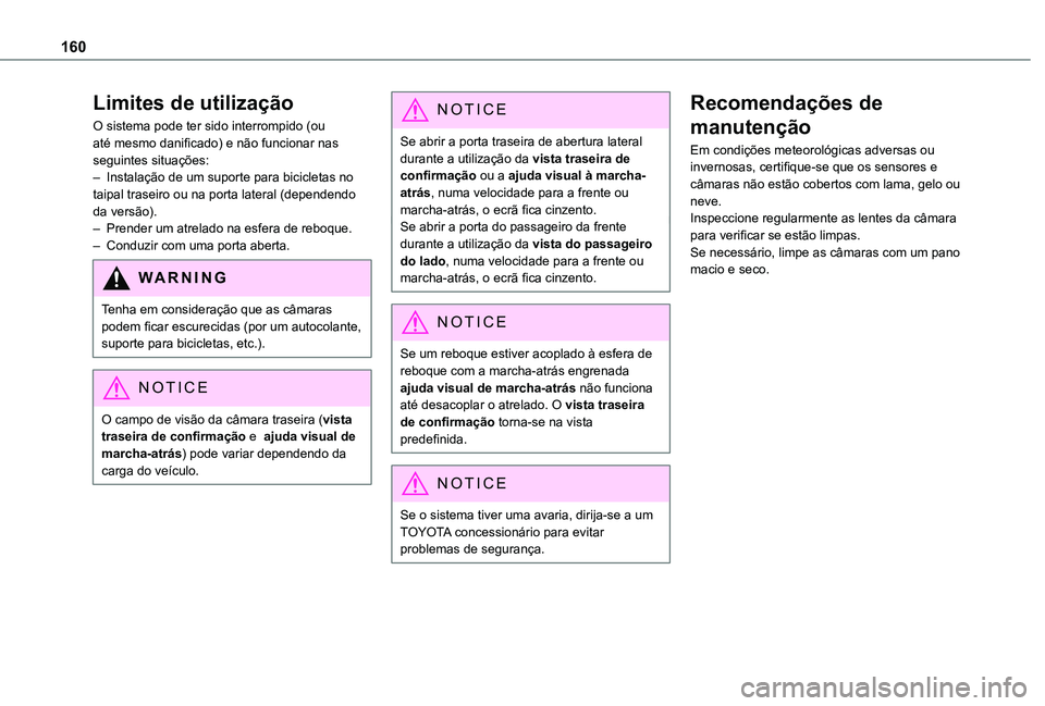 TOYOTA PROACE CITY 2020 Manual de utilização (in Portuguese) 160
Limites de utilização
O sistema pode ter sido interrompido (ou até mesmo danificado) e não funcionar nas seguintes situações:– Instalação de um suporte para bicicletas no taipal traseiro TOYOTA PROACE CITY 2020 Manual de utilização (in Portuguese) 160
Limites de utilização
O sistema pode ter sido interrompido (ou até mesmo danificado) e não funcionar nas seguintes situações:– Instalação de um suporte para bicicletas no taipal traseiro