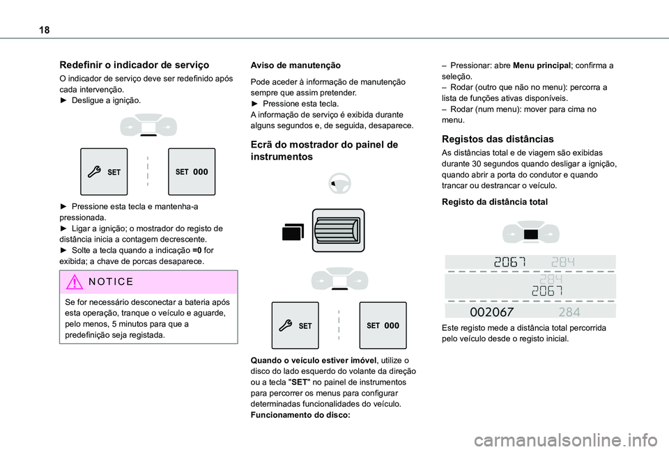 TOYOTA PROACE CITY 2020 Manual de utilização (in Portuguese) 18
Redefinir o indicador de serviço
O indicador de serviço deve ser redefinido após cada intervenção.► Desligue a ignição.
► Pressione esta tecla e mantenha-a pressionada.► Ligar a TOYOTA PROACE CITY 2020 Manual de utilização (in Portuguese) 18
Redefinir o indicador de serviço
O indicador de serviço deve ser redefinido após cada intervenção.► Desligue a ignição.
► Pressione esta tecla e mantenha-a pressionada.► Ligar a