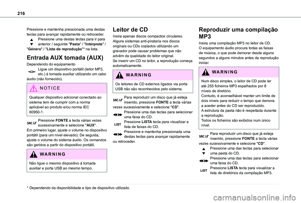 TOYOTA PROACE CITY 2020 Manual de utilização (in Portuguese) 216
Pressione e mantenha pressionada uma destas teclas para avançar rapidamente ou retroceder.Pressione uma destas teclas para ir para anterior / seguinte "Pasta" / "Intérprete" / TOYOTA PROACE CITY 2020 Manual de utilização (in Portuguese) 216
Pressione e mantenha pressionada uma destas teclas para avançar rapidamente ou retroceder.Pressione uma destas teclas para ir para anterior / seguinte "Pasta" / "Intérprete" /