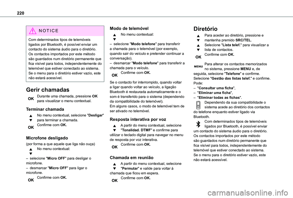 TOYOTA PROACE CITY 2020 Manual de utilização (in Portuguese) 220
NOTIC E
Com determinados tipos de telemóveis ligados por Bluetooth, é possível enviar um contacto do sistema áudio para o diretório.Os contactos importados por este método são guardados num TOYOTA PROACE CITY 2020 Manual de utilização (in Portuguese) 220
NOTIC E
Com determinados tipos de telemóveis ligados por Bluetooth, é possível enviar um contacto do sistema áudio para o diretório.Os contactos importados por este método são guardados num