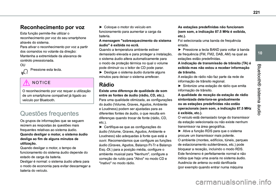 TOYOTA PROACE CITY 2020  Manual de utilização (in Portuguese) 221
Bluetooth® sistema áudio
10
Reconhecimento por voz
Esta função permite-lhe utilizar o reconhecimento por voz do seu smartphone através do sistema.Para ativar o reconhecimento por voz a partir