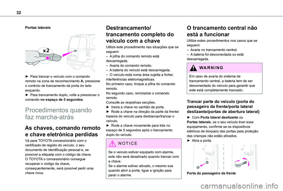 TOYOTA PROACE CITY 2020 Manual de utilização (in Portuguese) 32
Portas laterais
► Para trancar o veículo com o comando remoto na zona de reconhecimento A, pressione o controlo de trancamento da porta do lado esquerdo.► Para trancamento duplo, volte a p TOYOTA PROACE CITY 2020 Manual de utilização (in Portuguese) 32
Portas laterais
► Para trancar o veículo com o comando remoto na zona de reconhecimento A, pressione o controlo de trancamento da porta do lado esquerdo.► Para trancamento duplo, volte a p
