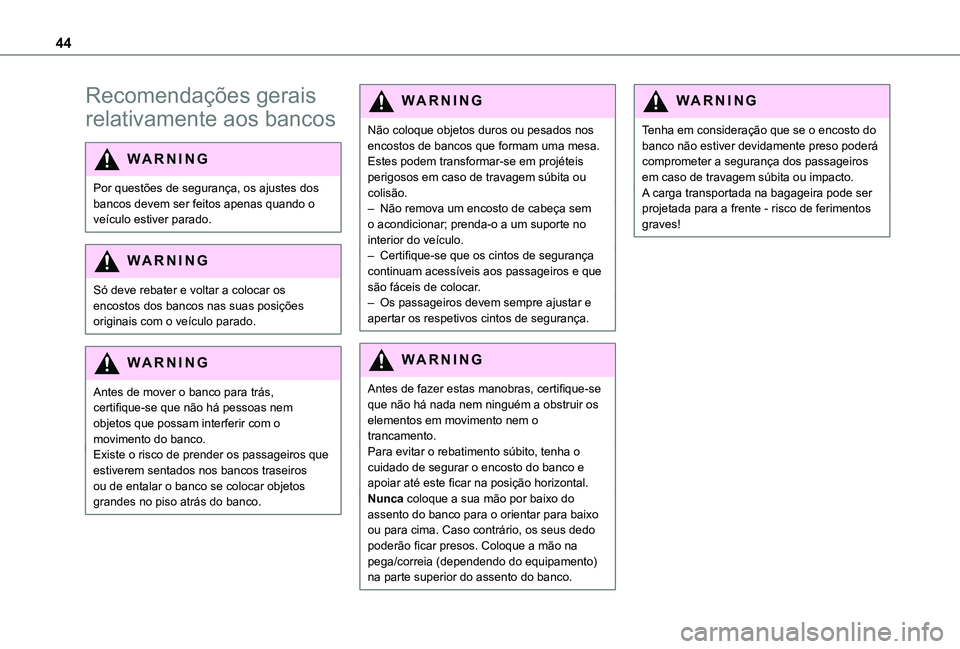 TOYOTA PROACE CITY 2020 Manual de utilização (in Portuguese) 44
Recomendações gerais
relativamente aos bancos
WARNI NG
Por questões de segurança, os ajustes dos bancos devem ser feitos apenas quando o veículo estiver parado.
WARNI NG
Só deve rebater e vo TOYOTA PROACE CITY 2020 Manual de utilização (in Portuguese) 44
Recomendações gerais
relativamente aos bancos
WARNI NG
Por questões de segurança, os ajustes dos bancos devem ser feitos apenas quando o veículo estiver parado.
WARNI NG
Só deve rebater e vo