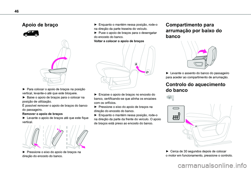 TOYOTA PROACE CITY 2020 Manual de utilização (in Portuguese) 46
Apoio de braço
► Para colocar o apoio de braços na posição vertical, levante-o até que este bloqueie.► Baixe o apoio de braços para o colocar na posição de utilização.É possív TOYOTA PROACE CITY 2020 Manual de utilização (in Portuguese) 46
Apoio de braço
► Para colocar o apoio de braços na posição vertical, levante-o até que este bloqueie.► Baixe o apoio de braços para o colocar na posição de utilização.É possív
