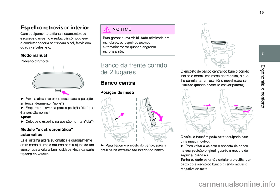 TOYOTA PROACE CITY 2020 Manual de utilização (in Portuguese) 49
Ergonomia e conforto
3
Espelho retrovisor interior
Com equipamento antiencandeamento que escurece o espelho e reduz o incómodo que o condutor poderia sentir com o sol, faróis dos outros veículos TOYOTA PROACE CITY 2020 Manual de utilização (in Portuguese) 49
Ergonomia e conforto
3
Espelho retrovisor interior
Com equipamento antiencandeamento que escurece o espelho e reduz o incómodo que o condutor poderia sentir com o sol, faróis dos outros veículos