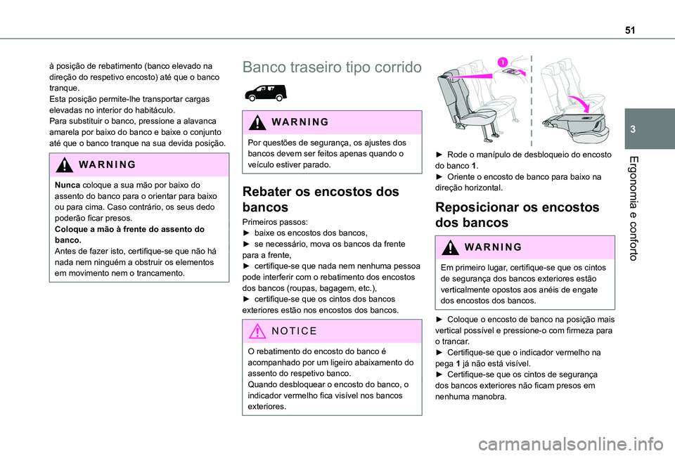 TOYOTA PROACE CITY 2020  Manual de utilização (in Portuguese) 51
Ergonomia e conforto
3
à posição de rebatimento (banco elevado na direção do respetivo encosto) até que o banco tranque.Esta posição permite-lhe transportar cargas elevadas no interior do h
