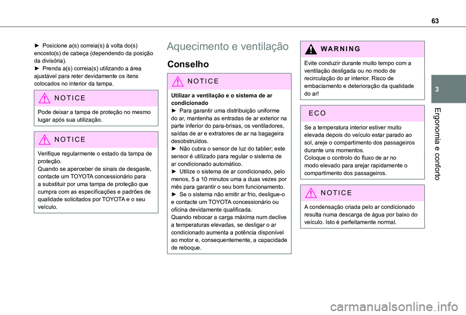 TOYOTA PROACE CITY 2020  Manual de utilização (in Portuguese) 63
Ergonomia e conforto
3
► Posicione a(s) correia(s) à volta do(s) encosto(s) de cabeça (dependendo da posição da divisória).► Prenda a(s) correia(s) utilizando a área ajustável para reter