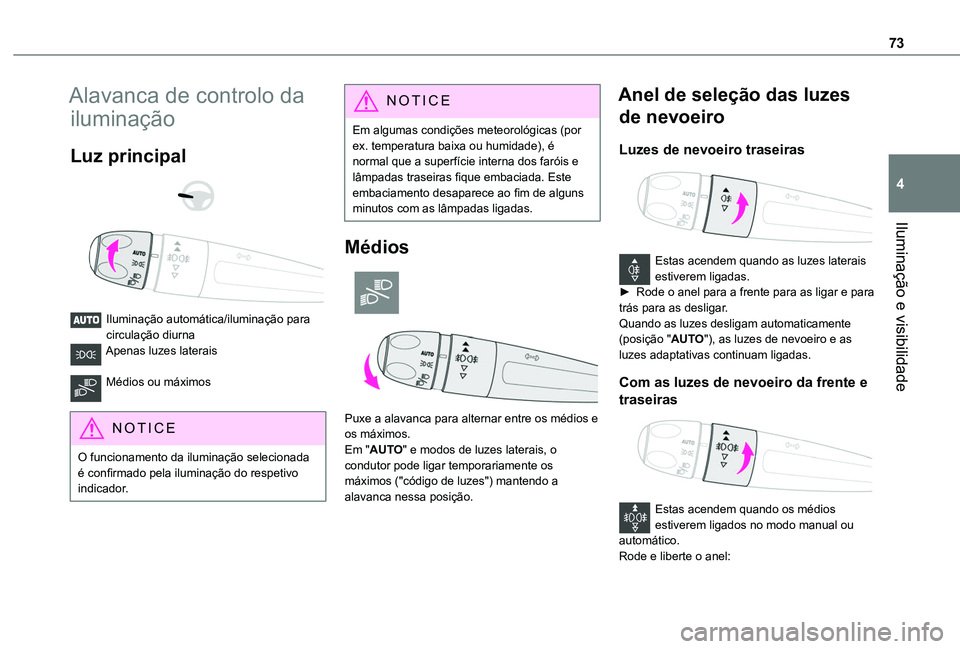 TOYOTA PROACE CITY 2020 Manual de utilização (in Portuguese) 73
Iluminação e visibilidade
4
Alavanca de controlo da
iluminação
Luz principal
Iluminação automática/iluminação para circulação diurnaApenas luzes laterais
Médios ou máximos
NOT TOYOTA PROACE CITY 2020 Manual de utilização (in Portuguese) 73
Iluminação e visibilidade
4
Alavanca de controlo da
iluminação
Luz principal
Iluminação automática/iluminação para circulação diurnaApenas luzes laterais
Médios ou máximos
NOT