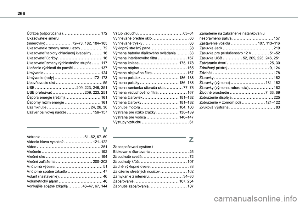 TOYOTA PROACE CITY 2020  Návod na použitie (in Slovakian) 266
Údržba (odporúčania)   172Ukazovatele smeru  (smerovky)   72–73, 182, 184–185Ukazovatele zmeny smeru jazdy   72Ukazovateľ teploty chladiacej kvapaliny   16Ukazovateľ údržby   16Ukazova