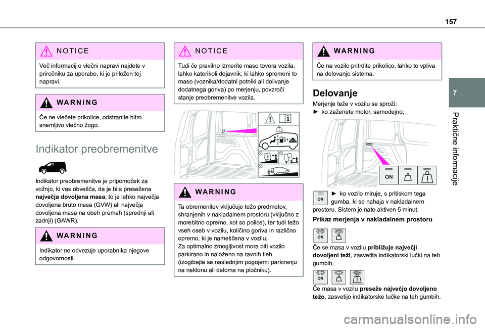 TOYOTA PROACE CITY 2020 Navodila Za Uporabo (in Slovenian) 157
Praktične informacije
7
NOTIC E
Več informacij o vlečni napravi najdete v priročniku za uporabo, ki je priložen tej napravi.
WARNI NG
Če ne vlečete prikolice, odstranite hitro snemljivo vle TOYOTA PROACE CITY 2020 Navodila Za Uporabo (in Slovenian) 157
Praktične informacije
7
NOTIC E
Več informacij o vlečni napravi najdete v priročniku za uporabo, ki je priložen tej napravi.
WARNI NG
Če ne vlečete prikolice, odstranite hitro snemljivo vle