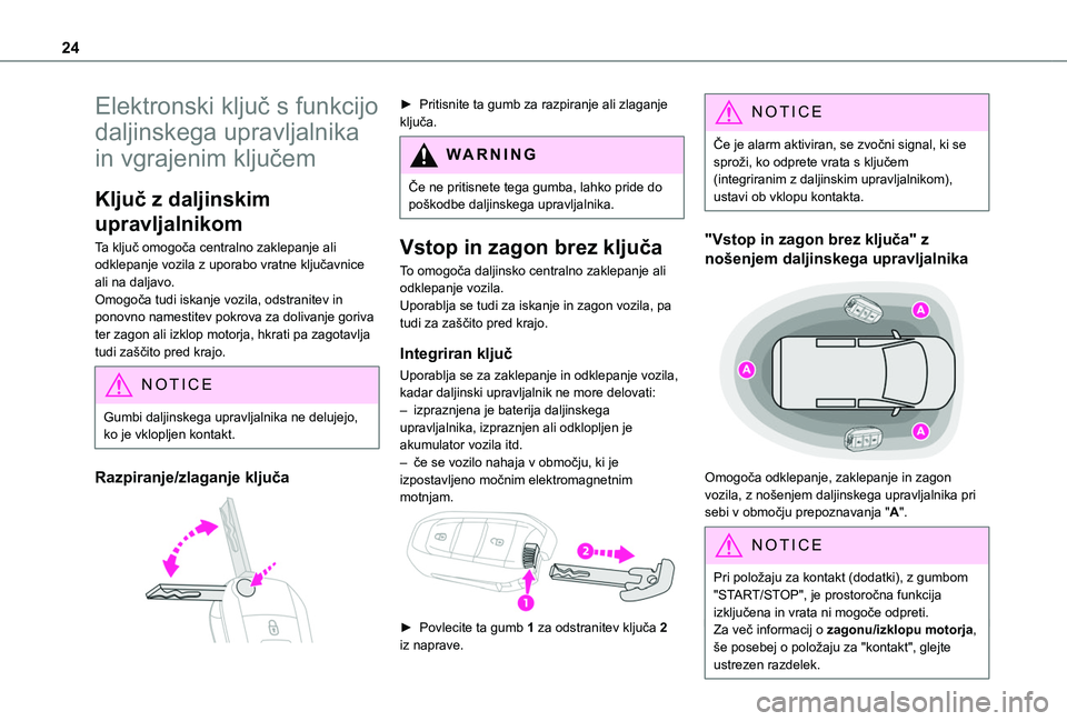 TOYOTA PROACE CITY 2020 Navodila Za Uporabo (in Slovenian) 24
Elektronski ključ s funkcijo
daljinskega upravljalnika
in vgrajenim ključem
Ključ z daljinskim
upravljalnikom
Ta ključ omogoča centralno zaklepanje ali odklepanje vozila z uporabo vratne kl TOYOTA PROACE CITY 2020 Navodila Za Uporabo (in Slovenian) 24
Elektronski ključ s funkcijo
daljinskega upravljalnika
in vgrajenim ključem
Ključ z daljinskim
upravljalnikom
Ta ključ omogoča centralno zaklepanje ali odklepanje vozila z uporabo vratne kl