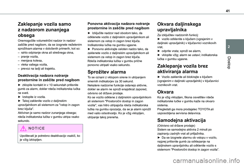 TOYOTA PROACE CITY 2020 Navodila Za Uporabo (in Slovenian) 41
Dostop
2
Zaklepanje vozila samo
z nadzorom zunanjega
obsega
Onemogočite volumetrični nadzor in nadzor zaščite pred nagibom, da se izognete neželenim sprožitvam alarma v določenih primerih, TOYOTA PROACE CITY 2020 Navodila Za Uporabo (in Slovenian) 41
Dostop
2
Zaklepanje vozila samo
z nadzorom zunanjega
obsega
Onemogočite volumetrični nadzor in nadzor zaščite pred nagibom, da se izognete neželenim sprožitvam alarma v določenih primerih,