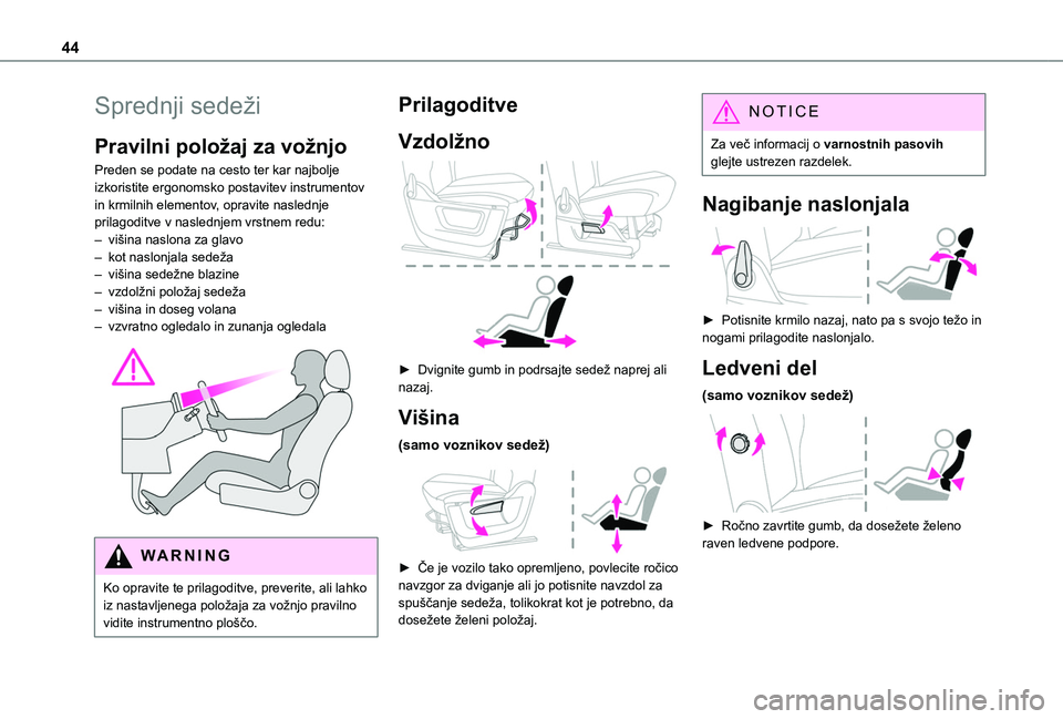 TOYOTA PROACE CITY 2020 Navodila Za Uporabo (in Slovenian) 44
Sprednji sedeži
Pravilni položaj za vožnjo
Preden se podate na cesto ter kar najbolje izkoristite ergonomsko postavitev instrumentov in krmilnih elementov, opravite naslednje prilagoditve v nasl TOYOTA PROACE CITY 2020 Navodila Za Uporabo (in Slovenian) 44
Sprednji sedeži
Pravilni položaj za vožnjo
Preden se podate na cesto ter kar najbolje izkoristite ergonomsko postavitev instrumentov in krmilnih elementov, opravite naslednje prilagoditve v nasl