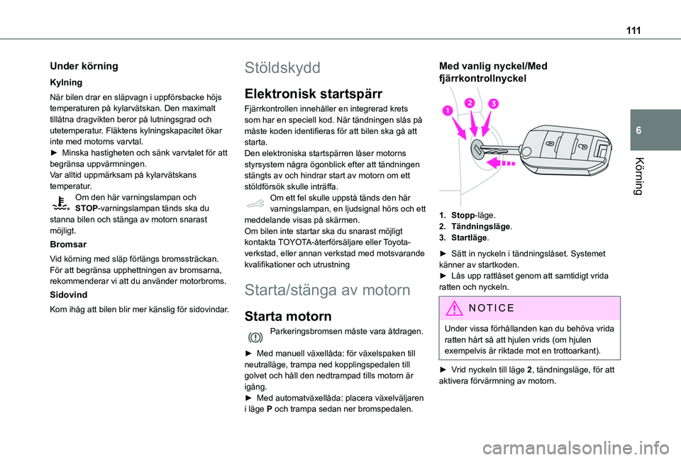 TOYOTA PROACE CITY 2020 Bruksanvisningar (in Swedish) 111
Körning
6
Under körning
Kylning
När bilen drar en släpvagn i uppförsbacke höjs temperaturen på kylarvätskan. Den maximalt tillåtna dragvikten beror på lutningsgrad och utetemperatur. Fl TOYOTA PROACE CITY 2020 Bruksanvisningar (in Swedish) 111
Körning
6
Under körning
Kylning
När bilen drar en släpvagn i uppförsbacke höjs temperaturen på kylarvätskan. Den maximalt tillåtna dragvikten beror på lutningsgrad och utetemperatur. Fl