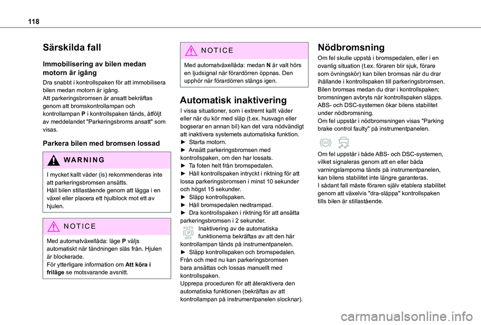 TOYOTA PROACE CITY 2020 Bruksanvisningar (in Swedish) 11 8
Särskilda fall
Immobilisering av bilen medan
motorn är igång
Dra snabbt i kontrollspaken för att immobilisera bilen medan motorn är igång.Att parkeringsbromsen är ansatt bekräftas genom TOYOTA PROACE CITY 2020 Bruksanvisningar (in Swedish) 11 8
Särskilda fall
Immobilisering av bilen medan
motorn är igång
Dra snabbt i kontrollspaken för att immobilisera bilen medan motorn är igång.Att parkeringsbromsen är ansatt bekräftas genom
