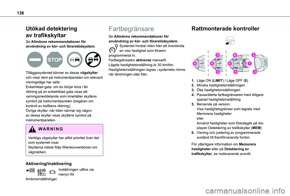 TOYOTA PROACE CITY 2020 Bruksanvisningar (in Swedish) 136
Utökad detektering
av trafikskyltar
Se Allmänna rekommendationer för användning av kör- och förarstödsystem.
Tilläggssystemet känner av dessa vägskyltar och visar dem på instrument TOYOTA PROACE CITY 2020 Bruksanvisningar (in Swedish) 136
Utökad detektering
av trafikskyltar
Se Allmänna rekommendationer för användning av kör- och förarstödsystem.
Tilläggssystemet känner av dessa vägskyltar och visar dem på instrument