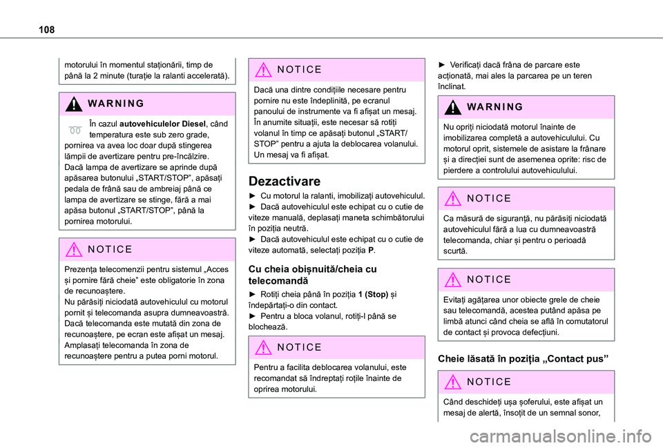 TOYOTA PROACE CITY 2020 Manual de utilizare (in Romanian) 108
motorului în momentul staționării, timp de până la 2 minute (turație la ralanti accelerată).
WARNI NG
În cazul autovehiculelor Diesel, când temperatura este sub zero grade, pornirea va av TOYOTA PROACE CITY 2020 Manual de utilizare (in Romanian) 108
motorului în momentul staționării, timp de până la 2 minute (turație la ralanti accelerată).
WARNI NG
În cazul autovehiculelor Diesel, când temperatura este sub zero grade, pornirea va av