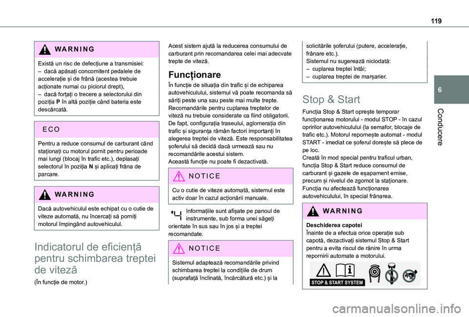 TOYOTA PROACE CITY 2020 Manual de utilizare (in Romanian) 11 9
Conducere
6
WARNI NG
Există un risc de defecțiune a transmisiei:– dacă apăsați concomitent pedalele de accelerație și de frână (acestea trebuie acționate numai cu piciorul drept),– TOYOTA PROACE CITY 2020 Manual de utilizare (in Romanian) 11 9
Conducere
6
WARNI NG
Există un risc de defecțiune a transmisiei:– dacă apăsați concomitent pedalele de accelerație și de frână (acestea trebuie acționate numai cu piciorul drept),–