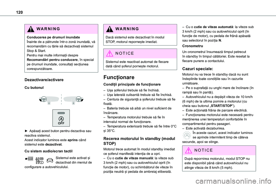 TOYOTA PROACE CITY 2020 Manual de utilizare (in Romanian) 120
WARNI NG
Conducerea pe drumuri inundateÎnainte de a pătrunde într-o zonă inundată, vă recomandăm cu tărie să dezactivați sistemul Stop & Start.Pentru mai multe informații despre Recoman TOYOTA PROACE CITY 2020 Manual de utilizare (in Romanian) 120
WARNI NG
Conducerea pe drumuri inundateÎnainte de a pătrunde într-o zonă inundată, vă recomandăm cu tărie să dezactivați sistemul Stop & Start.Pentru mai multe informații despre Recoman