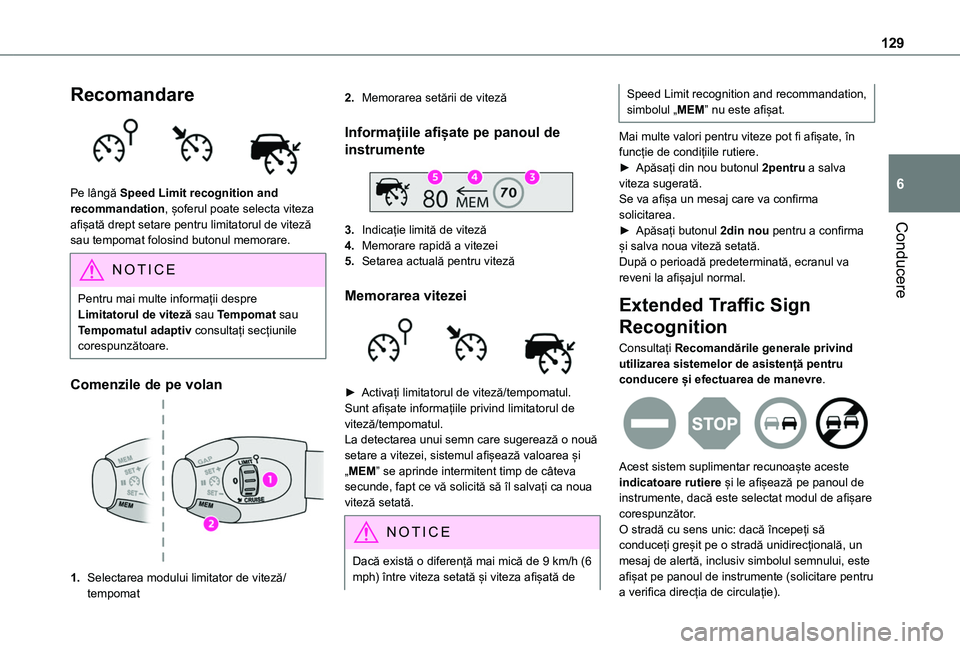 TOYOTA PROACE CITY 2020 Manual de utilizare (in Romanian) 129
Conducere
6
Recomandare
Pe lângă Speed Limit recognition and recommandation, șoferul poate selecta viteza afișată drept setare pentru limitatorul de viteză sau tempomat folosind butonul m TOYOTA PROACE CITY 2020 Manual de utilizare (in Romanian) 129
Conducere
6
Recomandare
Pe lângă Speed Limit recognition and recommandation, șoferul poate selecta viteza afișată drept setare pentru limitatorul de viteză sau tempomat folosind butonul m