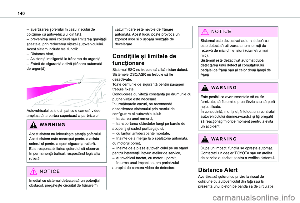 TOYOTA PROACE CITY 2020 Manual de utilizare (in Romanian) 140
– avertizarea șoferului în cazul riscului de coliziune cu autovehiculul din față,– prevenirea unei coliziuni sau limitarea gravității acesteia, prin reducerea vitezei autovehiculului.Ace TOYOTA PROACE CITY 2020 Manual de utilizare (in Romanian) 140
– avertizarea șoferului în cazul riscului de coliziune cu autovehiculul din față,– prevenirea unei coliziuni sau limitarea gravității acesteia, prin reducerea vitezei autovehiculului.Ace