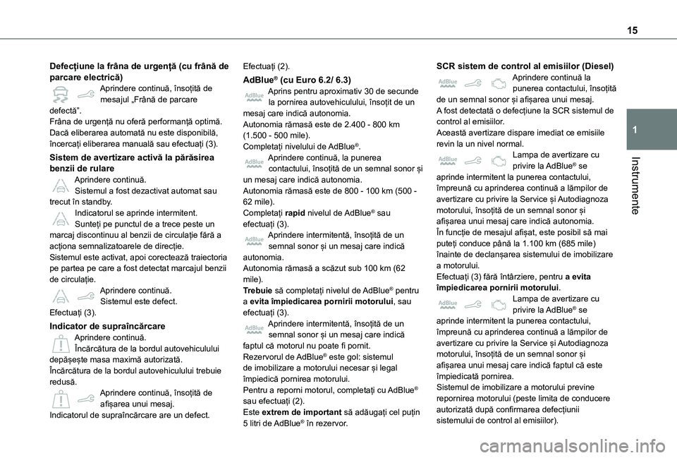 TOYOTA PROACE CITY 2020 Manual de utilizare (in Romanian) 15
Instrumente
1
Defecțiune la frâna de urgență (cu frână de parcare electrică)Aprindere continuă, însoțită de mesajul „Frână de parcare defectă”.Frâna de urgență nu oferă perfor TOYOTA PROACE CITY 2020 Manual de utilizare (in Romanian) 15
Instrumente
1
Defecțiune la frâna de urgență (cu frână de parcare electrică)Aprindere continuă, însoțită de mesajul „Frână de parcare defectă”.Frâna de urgență nu oferă perfor