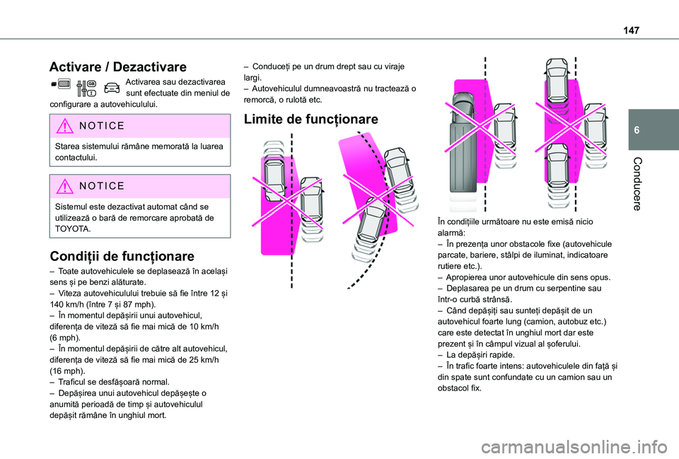TOYOTA PROACE CITY 2020 Manual de utilizare (in Romanian) 147
Conducere
6
Activare / Dezactivare
Activarea sau dezactivarea sunt efectuate din meniul de configurare a autovehiculului.
NOTIC E
Starea sistemului rămâne memorată la luarea contactului.
NOTIC TOYOTA PROACE CITY 2020 Manual de utilizare (in Romanian) 147
Conducere
6
Activare / Dezactivare
Activarea sau dezactivarea sunt efectuate din meniul de configurare a autovehiculului.
NOTIC E
Starea sistemului rămâne memorată la luarea contactului.
NOTIC
