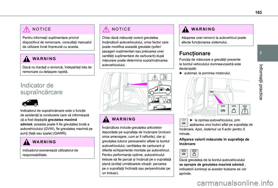 TOYOTA PROACE CITY 2020 Manual de utilizare (in Romanian) 163
Informații practice
7
NOTIC E
Pentru informații suplimentare privind dispozitivul de remorcare, consultați manualul de utilizare livrat împreună cu acesta.
WARNI NG
Dacă nu tractați o remor TOYOTA PROACE CITY 2020 Manual de utilizare (in Romanian) 163
Informații practice
7
NOTIC E
Pentru informații suplimentare privind dispozitivul de remorcare, consultați manualul de utilizare livrat împreună cu acesta.
WARNI NG
Dacă nu tractați o remor