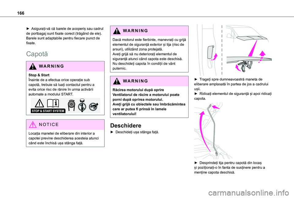 TOYOTA PROACE CITY 2020 Manual de utilizare (in Romanian) 166
► Asigurați-vă că barele de acoperiș sau cadrul de portbagaj sunt fixate corect (trăgând de ele).Barele sunt adaptabile pentru fiecare punct de fixate.
Capotă
WARNI NG
Stop & StartÎnaint TOYOTA PROACE CITY 2020 Manual de utilizare (in Romanian) 166
► Asigurați-vă că barele de acoperiș sau cadrul de portbagaj sunt fixate corect (trăgând de ele).Barele sunt adaptabile pentru fiecare punct de fixate.
Capotă
WARNI NG
Stop & StartÎnaint