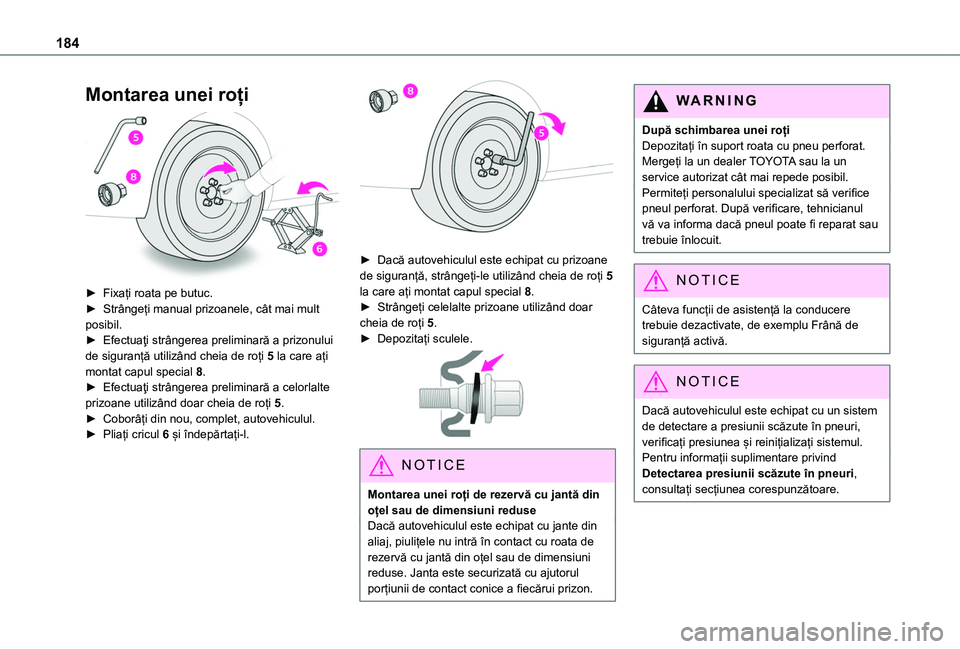 TOYOTA PROACE CITY 2020 Manual de utilizare (in Romanian) 184
Montarea unei roți
► Fixați roata pe butuc.► Strângeți manual prizoanele, cât mai mult posibil.► Efectuaţi strângerea preliminară a prizonului de siguranță utilizând cheia de r TOYOTA PROACE CITY 2020 Manual de utilizare (in Romanian) 184
Montarea unei roți
► Fixați roata pe butuc.► Strângeți manual prizoanele, cât mai mult posibil.► Efectuaţi strângerea preliminară a prizonului de siguranță utilizând cheia de r
