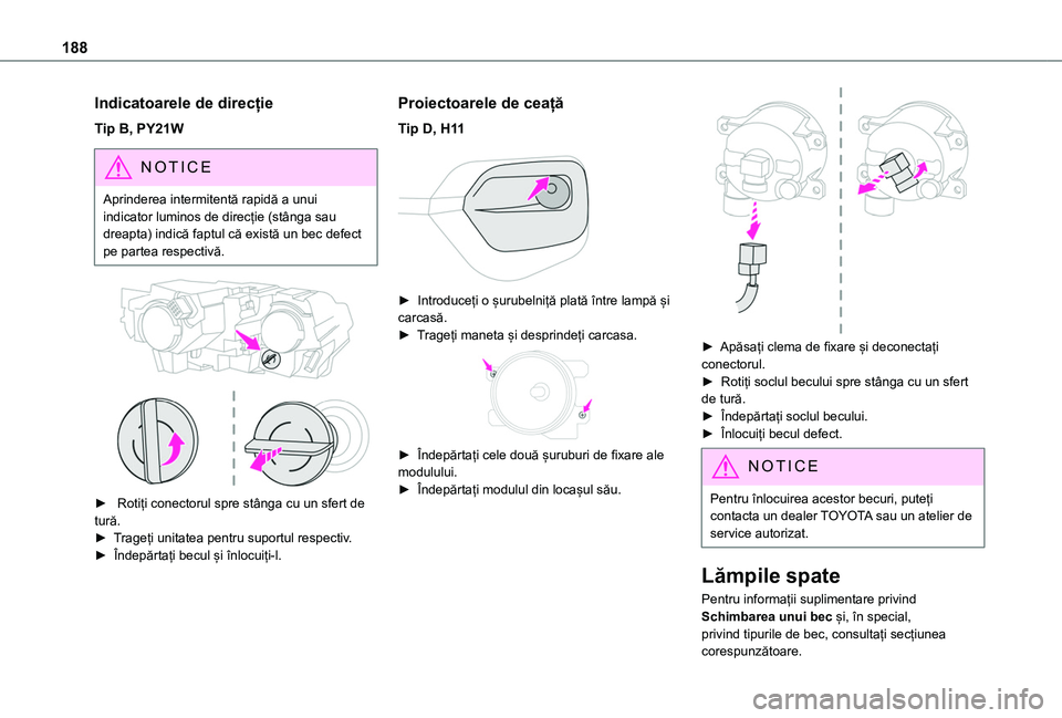 TOYOTA PROACE CITY 2020 Manual de utilizare (in Romanian) 188
Indicatoarele de direcție
Tip B, PY21W
NOTIC E
Aprinderea intermitentă rapidă a unui indicator luminos de direcție (stânga sau dreapta) indică faptul că există un bec defect pe partea resp TOYOTA PROACE CITY 2020 Manual de utilizare (in Romanian) 188
Indicatoarele de direcție
Tip B, PY21W
NOTIC E
Aprinderea intermitentă rapidă a unui indicator luminos de direcție (stânga sau dreapta) indică faptul că există un bec defect pe partea resp