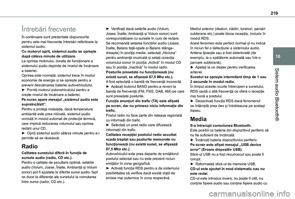 TOYOTA PROACE CITY 2020 Manual de utilizare (in Romanian) 219
Sistem audio Bluetooth®
10
Întrebări frecvente
În continuare sunt prezentate răspunsurile pentru cele mai frecvente întrebări referitoare la sistemul audio.Cu motorul oprit, sistemul audio TOYOTA PROACE CITY 2020 Manual de utilizare (in Romanian) 219
Sistem audio Bluetooth®
10
Întrebări frecvente
În continuare sunt prezentate răspunsurile pentru cele mai frecvente întrebări referitoare la sistemul audio.Cu motorul oprit, sistemul audio