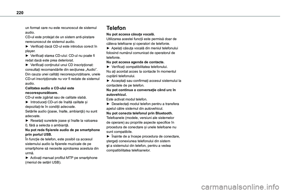 TOYOTA PROACE CITY 2020 Manual de utilizare (in Romanian) 220
un format care nu este recunoscut de sistemul audio.CD-ul este protejat de un sistem anti-piratare nerecunoscut de sistemul audio.► Verificați dacă CD-ul este introdus corect în player.► Ve TOYOTA PROACE CITY 2020 Manual de utilizare (in Romanian) 220
un format care nu este recunoscut de sistemul audio.CD-ul este protejat de un sistem anti-piratare nerecunoscut de sistemul audio.► Verificați dacă CD-ul este introdus corect în player.► Ve