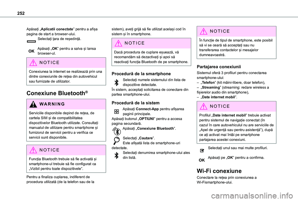 TOYOTA PROACE CITY 2020 Manual de utilizare (in Romanian) 252
Apăsați „Aplicatii conectate” pentru a afișa pagina de start a browser-ului.Selectați țara de reședință.
Apăsați „OK” pentru a salva și lansa browser-ul.
NOTIC E
Conexiunea la TOYOTA PROACE CITY 2020 Manual de utilizare (in Romanian) 252
Apăsați „Aplicatii conectate” pentru a afișa pagina de start a browser-ului.Selectați țara de reședință.
Apăsați „OK” pentru a salva și lansa browser-ul.
NOTIC E
Conexiunea la
