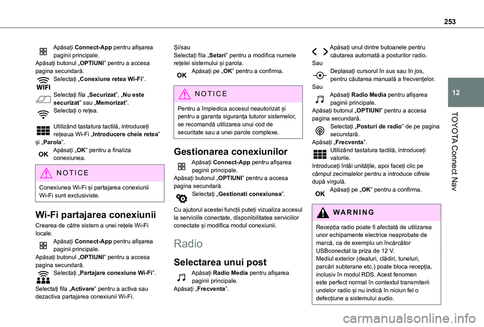 TOYOTA PROACE CITY 2020  Manual de utilizare (in Romanian) 253
TOYOTA Connect Nav
12
Apăsați Connect-App pentru afișarea paginii principale.Apăsați butonul „OPTIUNI” pentru a accesa pagina secundară.Selectați „Conexiune retea Wi-Fi”. 
Selectaț