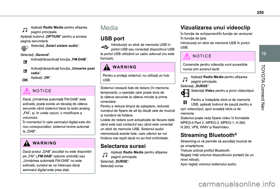TOYOTA PROACE CITY 2020 Manual de utilizare (in Romanian) 255
TOYOTA Connect Nav
12
Apăsați Radio Media pentru afișarea paginii principale.Apăsați butonul „OPTIUNI” pentru a accesa pagina secundară.Selectați „Setari sistem audio”.
Selectați TOYOTA PROACE CITY 2020 Manual de utilizare (in Romanian) 255
TOYOTA Connect Nav
12
Apăsați Radio Media pentru afișarea paginii principale.Apăsați butonul „OPTIUNI” pentru a accesa pagina secundară.Selectați „Setari sistem audio”.
Selectați