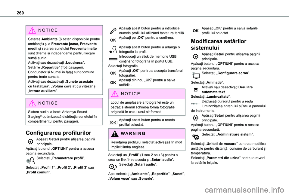 TOYOTA PROACE CITY 2020  Manual de utilizare (in Romanian) 260
NOTIC E
Setarea Ambiante (6 setări disponibile pentru ambianță) și a Frecvente joase, Frecvente medii și setarea sunetului Frecvente inalte sunt diferite și independente pentru fiecare surs