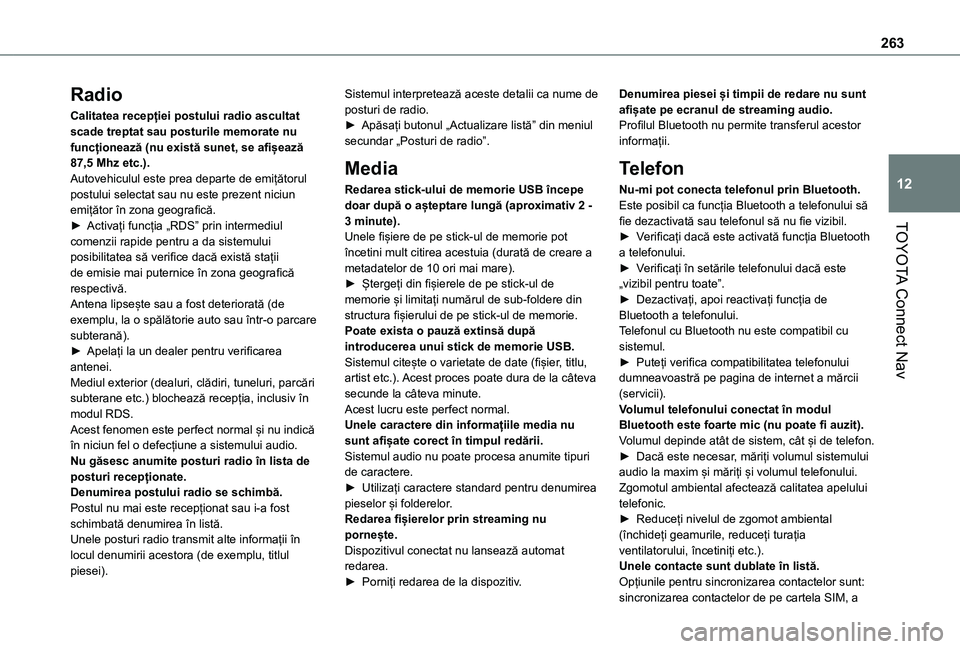 TOYOTA PROACE CITY 2020 Manual de utilizare (in Romanian) 263
TOYOTA Connect Nav
12
Radio
Calitatea recepției postului radio ascultat scade treptat sau posturile memorate nu funcționează (nu există sunet, se afișează 87,5 Mhz etc.).Autovehiculul este p TOYOTA PROACE CITY 2020 Manual de utilizare (in Romanian) 263
TOYOTA Connect Nav
12
Radio
Calitatea recepției postului radio ascultat scade treptat sau posturile memorate nu funcționează (nu există sunet, se afișează 87,5 Mhz etc.).Autovehiculul este p