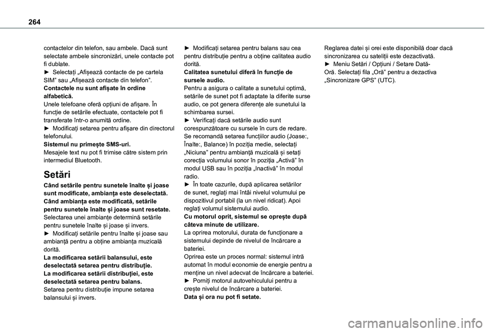 TOYOTA PROACE CITY 2020 Manual de utilizare (in Romanian) 264
contactelor din telefon, sau ambele. Dacă sunt selectate ambele sincronizări, unele contacte pot fi dublate.► Selectați „Afișează contacte de pe cartela SIM” sau „Afișează contacte TOYOTA PROACE CITY 2020 Manual de utilizare (in Romanian) 264
contactelor din telefon, sau ambele. Dacă sunt selectate ambele sincronizări, unele contacte pot fi dublate.► Selectați „Afișează contacte de pe cartela SIM” sau „Afișează contacte