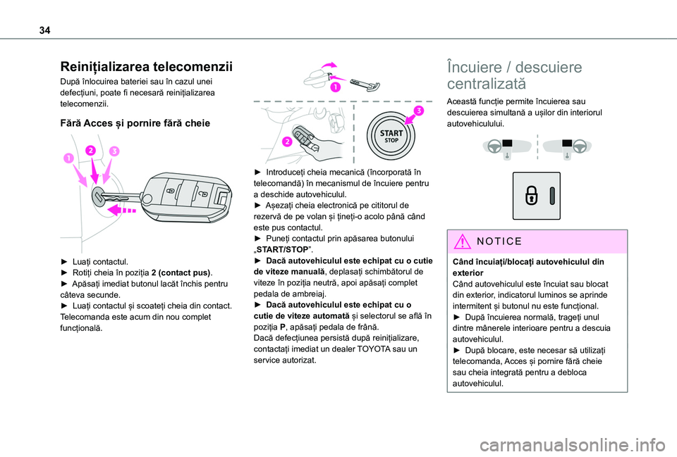 TOYOTA PROACE CITY 2020 Manual de utilizare (in Romanian) 34
Reinițializarea telecomenzii
După înlocuirea bateriei sau în cazul unei defecțiuni, poate fi necesară reinițializarea telecomenzii.
Fără Acces și pornire fără cheie
► Luați contac TOYOTA PROACE CITY 2020 Manual de utilizare (in Romanian) 34
Reinițializarea telecomenzii
După înlocuirea bateriei sau în cazul unei defecțiuni, poate fi necesară reinițializarea telecomenzii.
Fără Acces și pornire fără cheie
► Luați contac