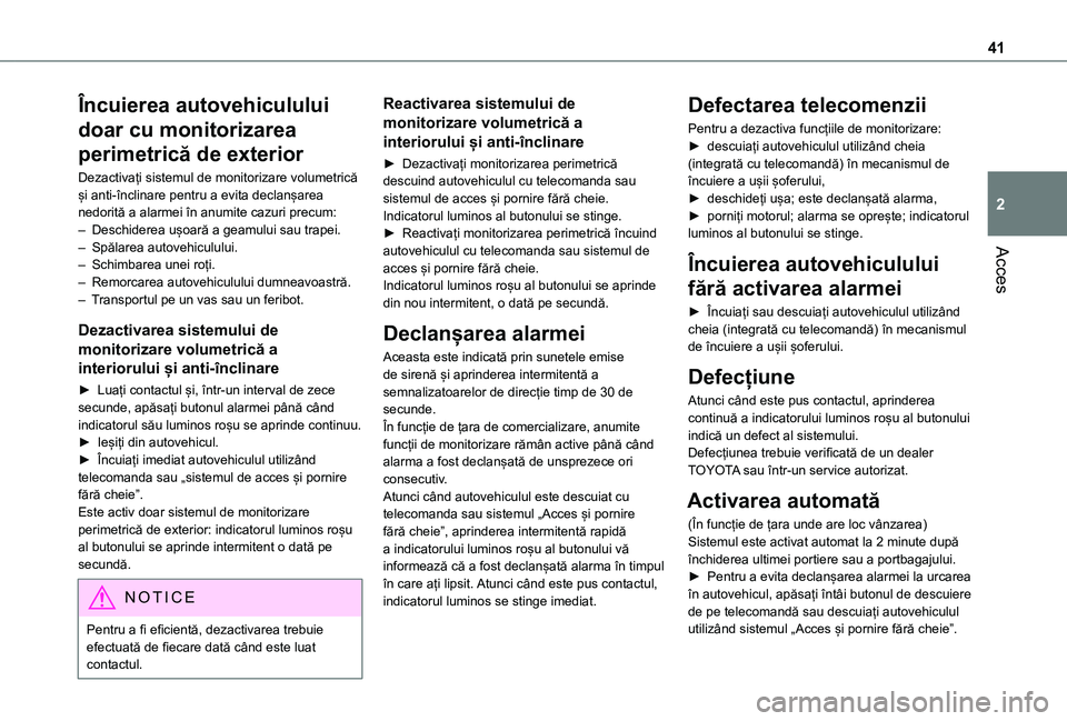 TOYOTA PROACE CITY 2020 Manual de utilizare (in Romanian) 41
Acces
2
Încuierea autovehiculului
doar cu monitorizarea
perimetrică de exterior
Dezactivați sistemul de monitorizare volumetrică și anti-înclinare pentru a evita declanșarea nedorită a al TOYOTA PROACE CITY 2020 Manual de utilizare (in Romanian) 41
Acces
2
Încuierea autovehiculului
doar cu monitorizarea
perimetrică de exterior
Dezactivați sistemul de monitorizare volumetrică și anti-înclinare pentru a evita declanșarea nedorită a al