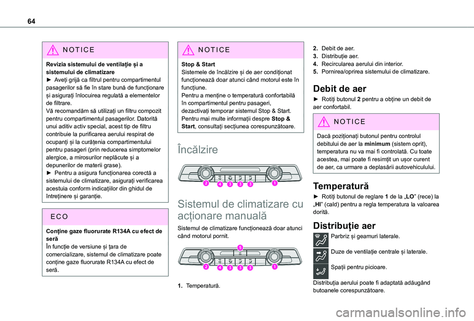 TOYOTA PROACE CITY 2020 Manual de utilizare (in Romanian) 64
NOTIC E
Revizia sistemului de ventilație și a sistemului de climatizare► Aveți grijă ca filtrul pentru compartimentul pasagerilor să fie în stare bună de funcționare și asigurați înloc TOYOTA PROACE CITY 2020 Manual de utilizare (in Romanian) 64
NOTIC E
Revizia sistemului de ventilație și a sistemului de climatizare► Aveți grijă ca filtrul pentru compartimentul pasagerilor să fie în stare bună de funcționare și asigurați înloc