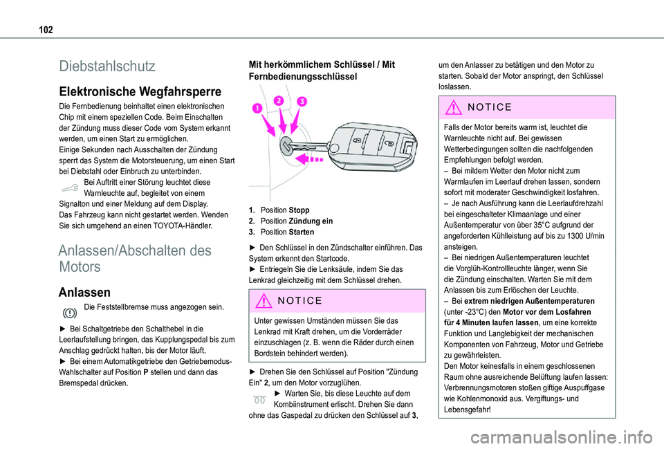 TOYOTA PROACE CITY 2021 Betriebsanleitungen (in German) 102
Diebstahlschutz
Elektronische Wegfahrsperre
Die Fernbedienung beinhaltet einen elektronischen Chip mit einem speziellen Code. Beim Einschalten der Zündung muss dieser Code vom System erkannt werd TOYOTA PROACE CITY 2021 Betriebsanleitungen (in German) 102
Diebstahlschutz
Elektronische Wegfahrsperre
Die Fernbedienung beinhaltet einen elektronischen Chip mit einem speziellen Code. Beim Einschalten der Zündung muss dieser Code vom System erkannt werd