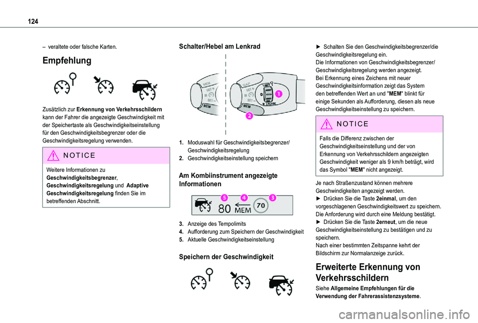 TOYOTA PROACE CITY 2021 Betriebsanleitungen (in German) 124
– veraltete oder falsche Karten.
Empfehlung
Zusätzlich zur Erkennung von Verkehrsschildern kann der Fahrer die angezeigte Geschwindigkeit mit der Speichertaste als Geschwindigkeitseinstellun TOYOTA PROACE CITY 2021 Betriebsanleitungen (in German) 124
– veraltete oder falsche Karten.
Empfehlung
Zusätzlich zur Erkennung von Verkehrsschildern kann der Fahrer die angezeigte Geschwindigkeit mit der Speichertaste als Geschwindigkeitseinstellun