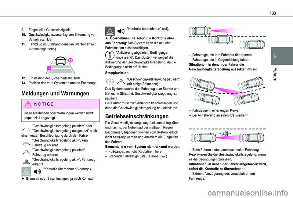 TOYOTA PROACE CITY 2021 Betriebsanleitungen (in German) 133
Fahren
6
9.Eingestellte Geschwindigkeit
10.Geschwindigkeitsvorschlag von Erkennung von Verkehrsschildern
11 .Fahrzeug im Stillstand gehalten (Versionen mit Automatikgetriebe)
12.Einstellung des TOYOTA PROACE CITY 2021 Betriebsanleitungen (in German) 133
Fahren
6
9.Eingestellte Geschwindigkeit
10.Geschwindigkeitsvorschlag von Erkennung von Verkehrsschildern
11 .Fahrzeug im Stillstand gehalten (Versionen mit Automatikgetriebe)
12.Einstellung des
