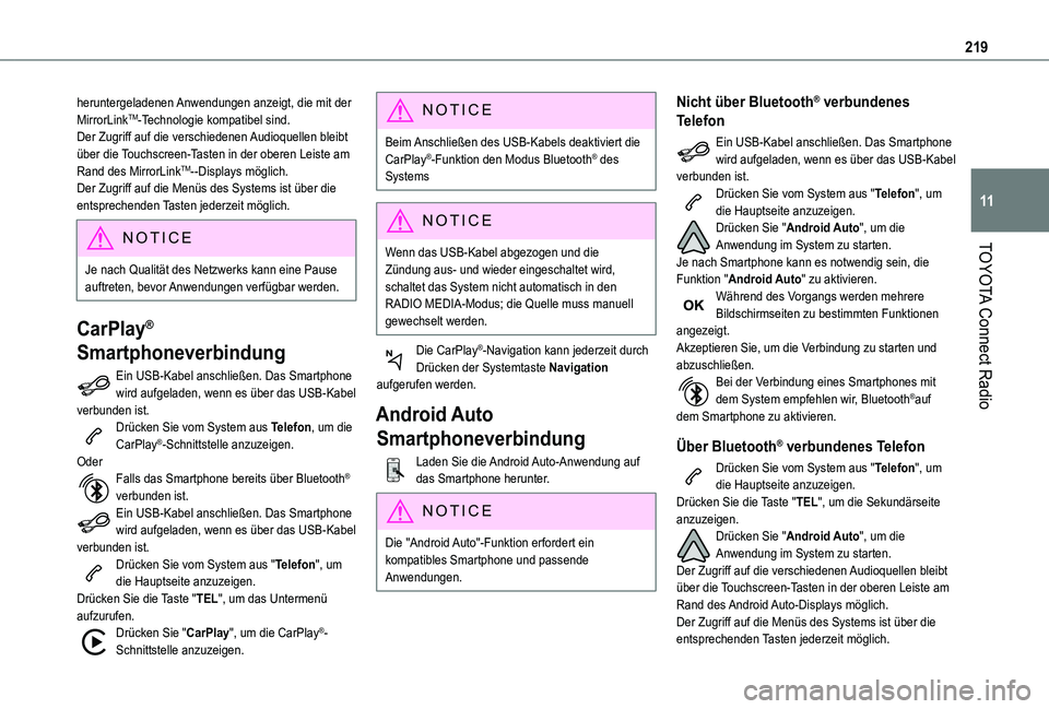 TOYOTA PROACE CITY 2021  Betriebsanleitungen (in German) 219
TOYOTA Connect Radio
11
heruntergeladenen Anwendungen anzeigt, die mit der MirrorLinkTM-Technologie kompatibel sind.Der Zugriff auf die verschiedenen Audioquellen bleibt über die Touchscreen-Tast