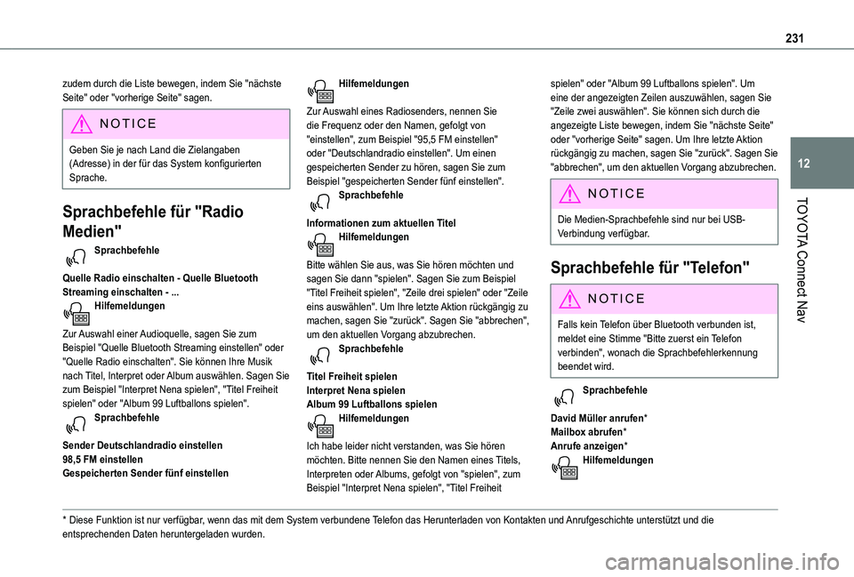 TOYOTA PROACE CITY 2021 Betriebsanleitungen (in German) 231
TOYOTA Connect Nav
12
zudem durch die Liste bewegen, indem Sie "nächste Seite" oder "vorherige Seite" sagen.
NOTIC E
Geben Sie je nach Land die Zielangaben (Adresse) in der für d TOYOTA PROACE CITY 2021 Betriebsanleitungen (in German) 231
TOYOTA Connect Nav
12
zudem durch die Liste bewegen, indem Sie "nächste Seite" oder "vorherige Seite" sagen.
NOTIC E
Geben Sie je nach Land die Zielangaben (Adresse) in der für d