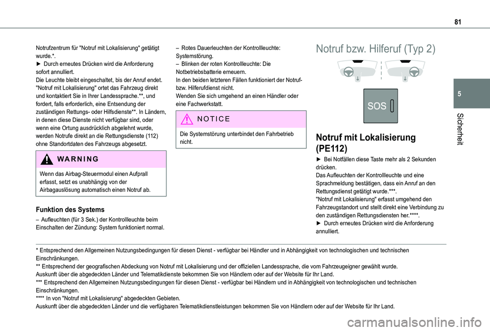 TOYOTA PROACE CITY 2021 Betriebsanleitungen (in German) 81
Sicherheit
5
Notrufzentrum für "Notruf mit Lokalisierung" getätigt wurde.*.► Durch erneutes Drücken wird die Anforderung sofort annulliert.Die Leuchte bleibt eingeschaltet, bis der Anr TOYOTA PROACE CITY 2021 Betriebsanleitungen (in German) 81
Sicherheit
5
Notrufzentrum für "Notruf mit Lokalisierung" getätigt wurde.*.► Durch erneutes Drücken wird die Anforderung sofort annulliert.Die Leuchte bleibt eingeschaltet, bis der Anr